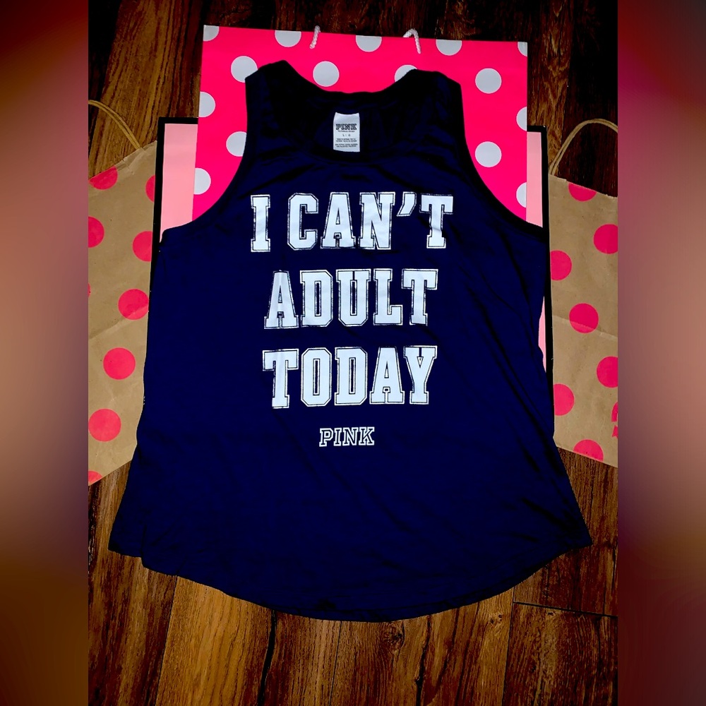 VS PINK SIZE LARGE HTF “I Can’t Adult Today” Tank.